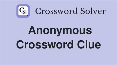 anonymous crossword clue|anonymous crossword clue 8 letters.